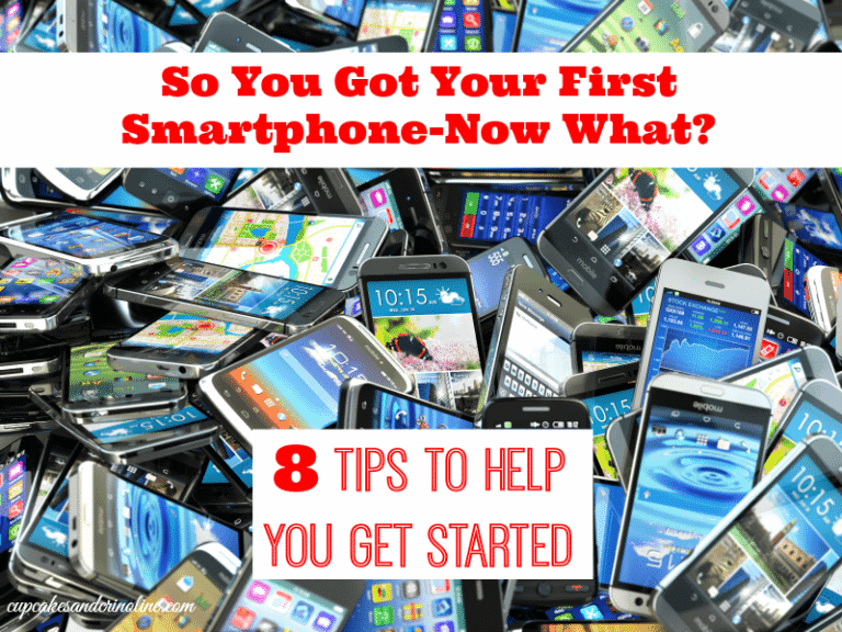 So You Got Your First Smartphone-Now What 8 Tips to Help You Get Started from cupcakesandcrinoline.com