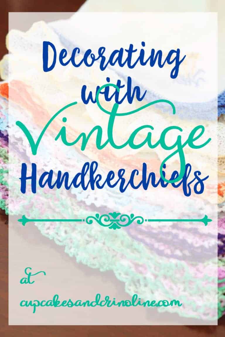 Decorating with vintage handkerchiefs at cupcakesandcrinoline.com
