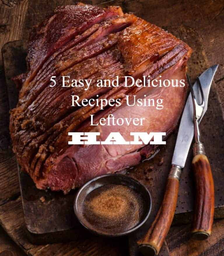 5 Easy and Delicious Recipes Using Leftover Ham