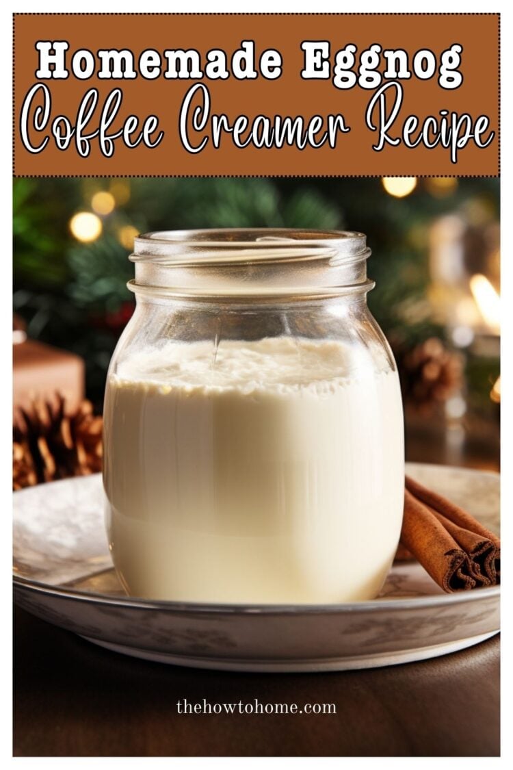 The Best Homemade Eggnog Coffee Creamer Recipe The HowTo Home