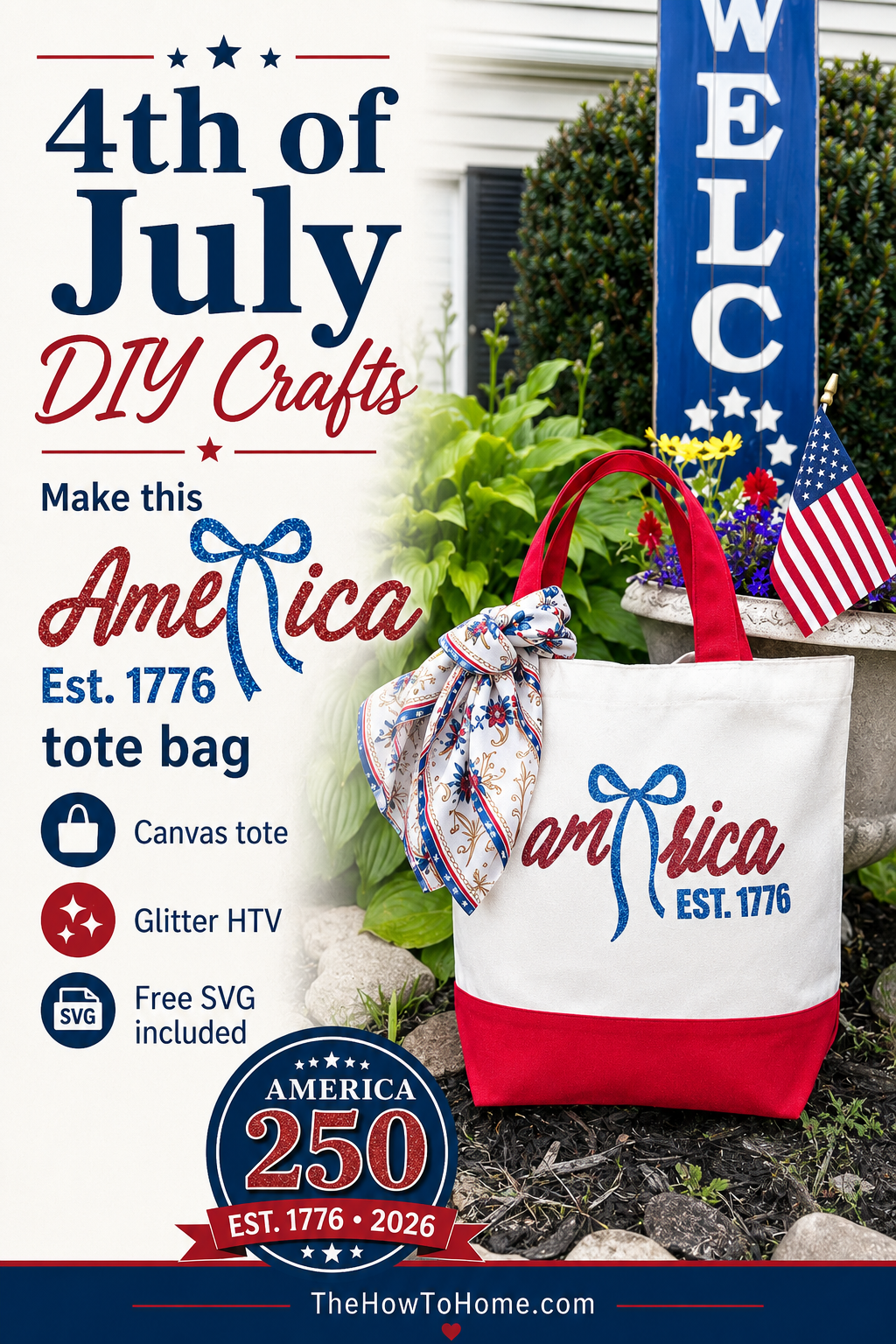 Pinterest pin for 4th of July DIY craft tutorial showing glitter HTV America EST 1776 tote bag with bow design next to patriotic welcome sign and flower garden